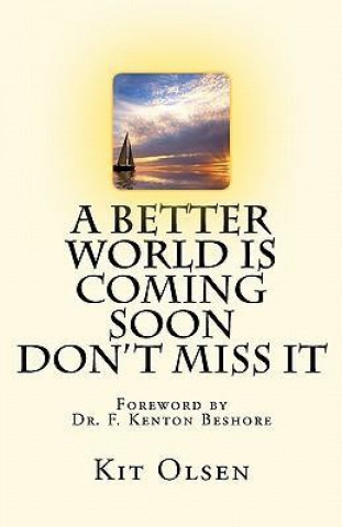 A Better World Is Coming Soon - Don't Miss It