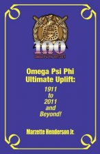 Omega Psi Phi Ultimate Uplift: 1911 to 2011 and Beyond!