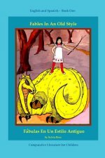Fables in an Old Style: A Book for Children in English and Spanish