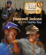 Stonewall Jackson and the Uppity Spy: Cas Buried Treasures - Inspires by True Stories