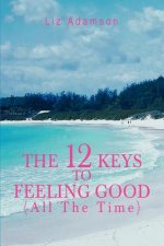 12 Keys to Feeling Good (All the Time)