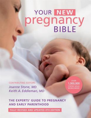 Your New Pregnancy Bible: The Experts' Guide to Pregnancy and Early Parenthood