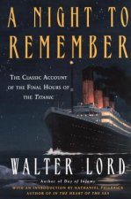A Night to Remember: A Classic Account of the Final Hours of the Titanic