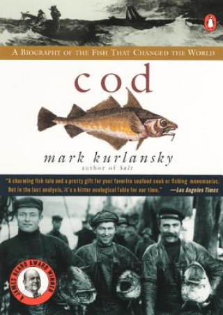 Cod: A Biography of the Fish That Changed the World