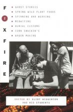 Foxfire 2: Ghost Stories, Spring Wild Plant Foods, Spinning and Weaving, Midwifing, Burial Customs, Corn Shuckin's, Wagon Making