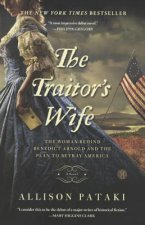 The Traitor's Wife: The Woman Behind Benedict Arnold and the Plan to Betray America