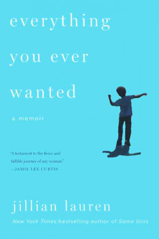 Everything You Ever Wanted: A Memoir