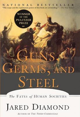 Guns, Germs, and Steel: The Fates of Human Societies