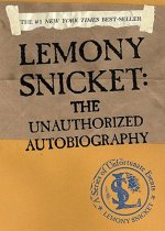 Lemony Snicket: The Unauthorized Autobiography: The Unauthorized Autobiography