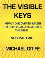 Visible Keys: Newly Discovered Images That Spiritually Illustrate the Bible, Volume Two