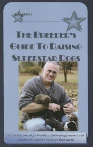 The Breeder's Guide to Raising Superstar Dogs