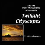 Twilight Cityscapes: Fine Art Night Photography of Australia
