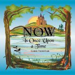 Now Is Once Upon A Time