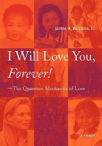 I Will Love You, Forever! --The Quantum Mechanics of Love