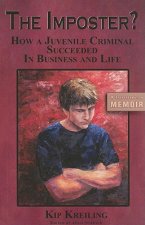 The Imposter: How a Juvenile Criminal Succeeded in Busines and Life