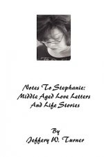 Notes to Stephanie: Middle Aged Love Letters and Life Stories