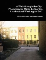 Walk Through the City: Photographer Marco Leonardi's Architectural Washington D.C.