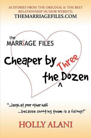 The Marriage Files: Cheaper by the Three Dozen