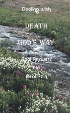 Dealing with Death God's Way: Real Answers for Real Pain