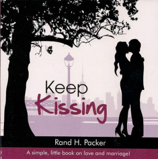 Keep Kissing: A Simple, Little Book about Love and Marriage