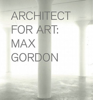 Max Gordon - Architect for Art