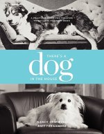 There's a Dog in the House: A Practical Guide to Creating Today's Dog Friendly Home