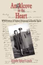 An Alcove in the Heart: WWII Letters of Sidney Diamond to Estelle Spero