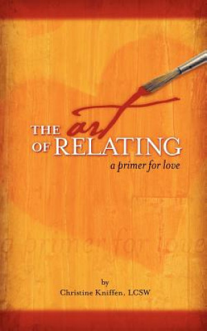 The Art of Relating: A Primer for Love