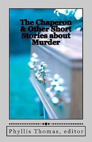 The Chaperon & Other Short Stories about Murder