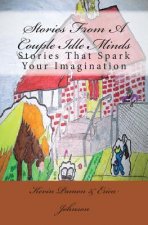 Stories from a Couple Idle Minds: Stories That Spark Your Imagination