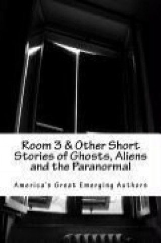 Room 3 & Other Short Stories of Ghosts, Aliens and the Paranormal