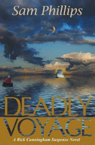 Deadly Voyage: A Rick Cunningham Suspense Novel
