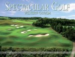 Spectacular Golf: Western Canada: The Most Scenic and Challenging Golf Holes in British Columbia and Alberta