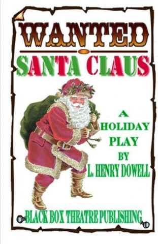 Wanted: Santa Claus: A Holiday Play.