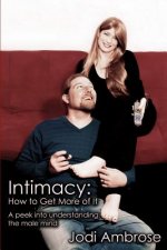 Intimacy: How to Get More of It: A Peek Into Understanding the Male Mind