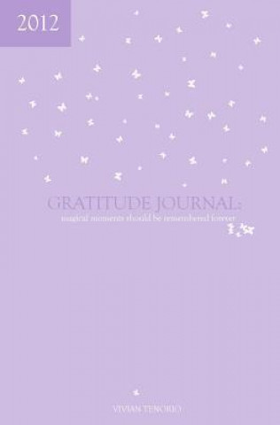 2012 Gratitude Journal: Magical Moments Should Be Remembered Forever