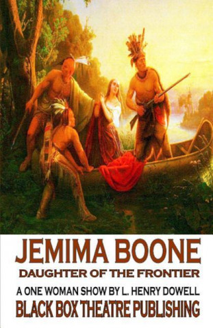 Jemima Boone: Daughter of the Frontier: A One Woman Play about the Daughter of Daniel Boone.