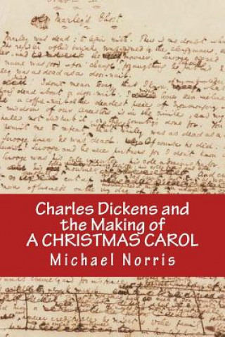 Charles Dickens and the Making of a Christmas Carol