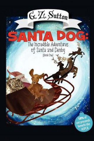 Santa Dog: The Incredible Adventures of Santa and Denby