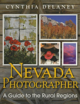 Nevada Photographer: A Guide to the Rural Regions