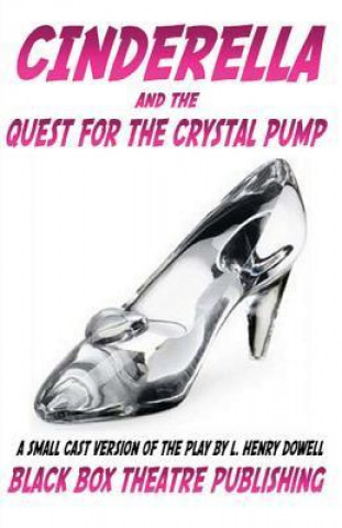 Cinderella and the Quest for the Crystal Pump: (Small Cast Version)