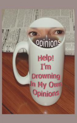 Help! I'm Drowning in My Own Opinions