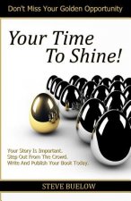 Your Time to Shine!