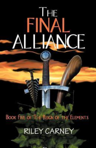 The Final Alliance: Book Five of the Reign of the Elements
