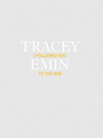 Tracey Emin: I Followed You to the Sun