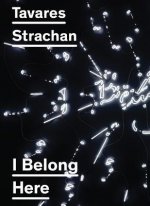 Tavares Strachan: I Belong Here