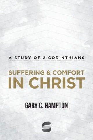 Suffering & Comfort in Christ: A Study of 2 Corinthians