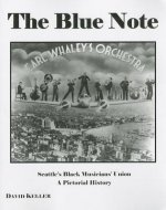 The Blue Note: Seattle's Black Musicians' Union: A Pictorial History