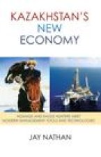 Kazakhstan's New Economy: Post-Soviet, Central Asian Industries in a Global Era