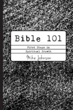 Bible 101: First Steps in Spiritual Growth
